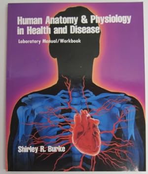 Human Anatomy & Physiology in Health and Disease. Laboratory Manual/Workbook