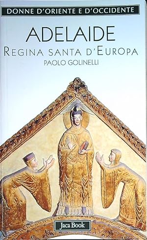 Bild des Verkufers fr Adelaide. Regina santa d'Europa zum Verkauf von Librodifaccia