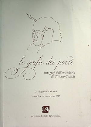 Immagine del venditore per Le grafie dei poeti: autografi dall'epistolario di Vittorio Cozzoli: catalogo della mostra, 24 ottobre-4 novembre 2013. venduto da Studio Bibliografico Adige