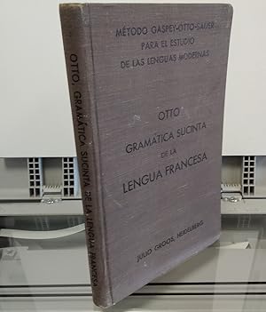 Imagen del vendedor de Otto, gramtica sucinta de la lengua francesa. Mtodo Gaspey-Otto-Sauer, 7 edicin a la venta por Librera Dilogo