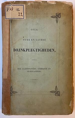 [Drinking, Drinkplechtigheden] Over oude en latere drinkplegtigheden : vooral der Scandinavie?rs,...