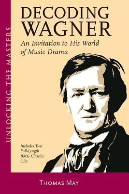 Seller image for Decoding Wagner: An Invitation to His World of Music Drama [With CD] for sale by moluna