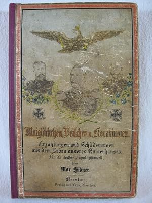 Maiglöckchen, Veilchen und Kornblumen. Erzählungen und Schilderungen aus dem Leben unseres Kaiser...