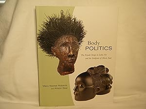 Seller image for Body Politics: the Female Image in Luba Art and the Sculpture of Alison Saar for sale by curtis paul books, inc.