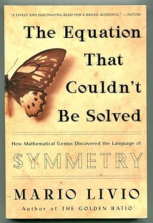 The Equation That Couldn't Be Solved: How Mathematical Genius Discovered the Language of Symmetry