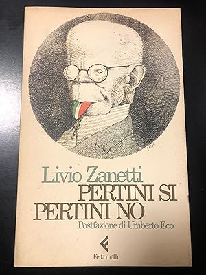 Zanetti Livio. Pertini sì Pertini no. Feltrinelli 1985 - I. Con dedica dell'autore.