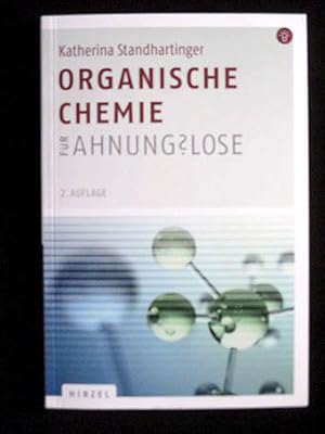 Seller image for Organische Chemie fr Ahnungslose. Eine Einstiegshilfe fr Studierende. Mit 150 Abbildungen und 36 Tabellen. for sale by Verlag + Antiquariat Nikolai Lwenkamp