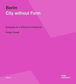 Seller image for Berlin : City Without Form: Strategies for a Different Architecture for sale by GreatBookPrices