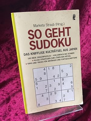 So geht Sudoku. Das knifflige Kulträsel aus Japan. 160 neue Zahlenpuzzles - von einfach bis schwe...