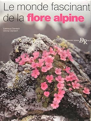 Image du vendeur pour Le monde fascinant de la flore alpine mis en vente par Philippe Lucas Livres Anciens