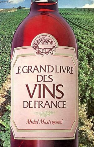 Bild des Verkufers fr Le grand livre des vins de France zum Verkauf von Le-Livre