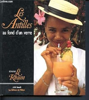 Bild des Verkufers fr Les Antilles au fond d'un verre - Bonjour le rhum zum Verkauf von Le-Livre