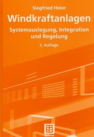 Windkraftanlagen: Systemauslegung, Integration und Regelung.