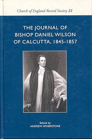 Image du vendeur pour The Journal of Bishop Daniel Wilson of Calcutta, 1845-1857 (Church of England Record Society volume 21) mis en vente par Pendleburys - the bookshop in the hills