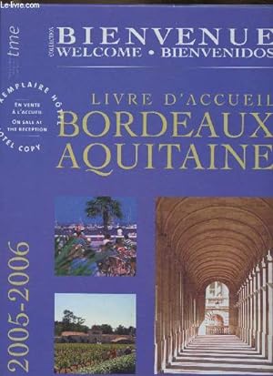 Imagen del vendedor de Livre d'accueil - Bordeaux, Aquitaine 2005-2006 (Collection "Bienvenue, Welcome, Bienvenidos") a la venta por Le-Livre