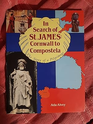 Imagen del vendedor de In Search of St. James: Cornwall to Compostela the story of a pilgrimage a la venta por Lovely Books