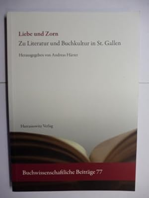 Seller image for Liebe und Zorn - Zu Literatur und Buchkultur in St. Gallen *. Mit Beitrge. for sale by Antiquariat am Ungererbad-Wilfrid Robin