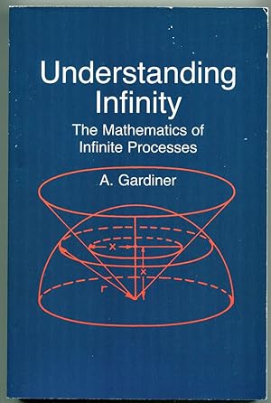 Understanding Infinity: The Mathematics of Infinite Processes (Dover Books on Mathematics)