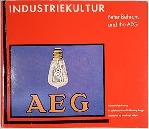 Industriekultur. Peter Behrens and the AEG, 1907-1914. Transl. by Iain Boyd Whyte.