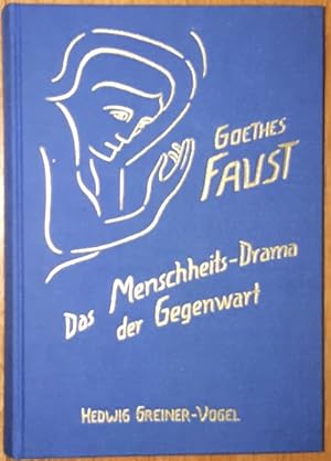 Goethes Faust. Das Menschheits - Drama der Gegenwart.