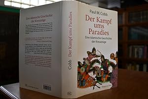 Bild des Verkufers fr Der Kampf ums Paradies. Eine islamische Geschichte der Kreuzzge. Aus dem Engl. von Michael Sailer zum Verkauf von Gppinger Antiquariat