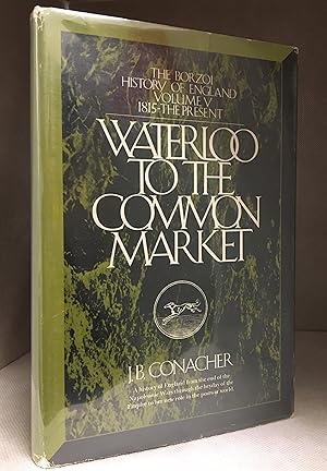 Seller image for Waterloo to the Common Market; The Borzoi History of England Volume Five; 1815-The Present (Series: Borzoi History of England--1815 - Present; Borzoi History of England--V 1815 - Present.) for sale by Burton Lysecki Books, ABAC/ILAB