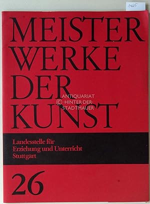 Meisterwerke der Kunst. Folge 26/1978. Hrsg. m. Unterstützung d. Kultusministeriums Baden-Württem...