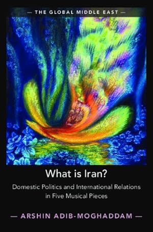Seller image for What Is Iran? : Domestic Politics and International Relations in Five Musical Pieces for sale by GreatBookPrices