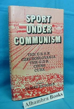 Imagen del vendedor de Sport Under Communism : The U.S.S.R., Czechoslovakia, The G.D.R., China, Cuba a la venta por Alhambra Books