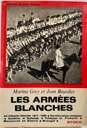 Image du vendeur pour Les Arm es Blanches: L'Odyss e Blanche 1917-1920, Kornilov, Les Cosques, Denikine et Koltchak, Tch ques et Fran ais, Massacres en Sib rie, Wrangel (FRENCH TEXT) mis en vente par Monroe Street Books