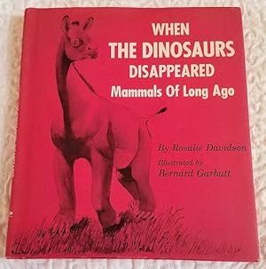 WHEN THE DINOSAURS DISAPPEARED Mammals of Long Ago