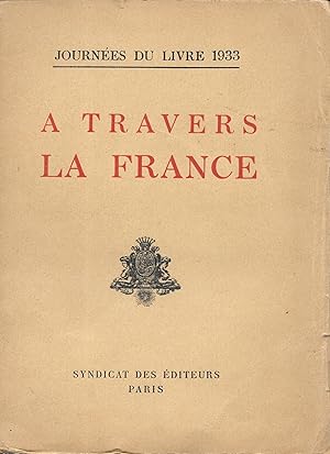 "A Travers la France / Journées du Livre 1933" - Recueil de Nouvelles - Enrichi d'illustrations d...