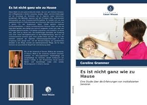 Seller image for Es ist nicht ganz wie zu Hause : Eine Studie ber die Erfahrungen von insitialisierten Senioren for sale by AHA-BUCH GmbH