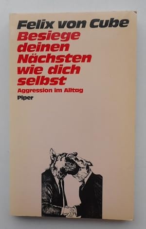 Bild des Verkufers fr Besiege deinen Nchsten wie dich selbst. Aggression im Alltag. zum Verkauf von Der Buchfreund