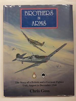 Seller image for Brothers in Arms. The Story of a British and a German Fighter Unit, August to December 1940. Mit vielen s/w Abb. for sale by Der Buchfreund