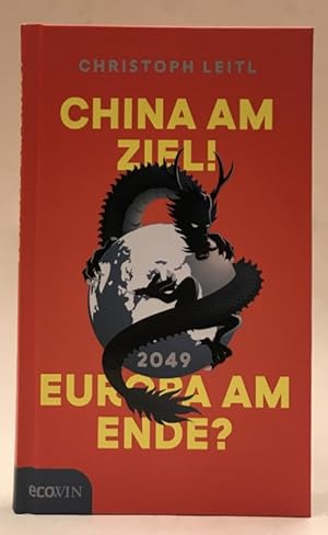 Bild des Verkufers fr China am Ziel! Europa am Ende? zum Verkauf von Der Buchfreund