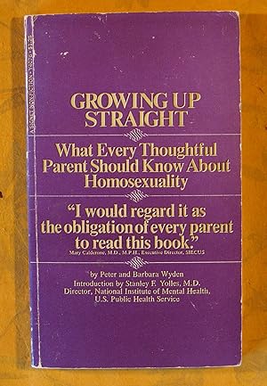 Seller image for Growing Up Straight: What Every Thoughtful Parent Should Know About Homosexuality for sale by Pistil Books Online, IOBA