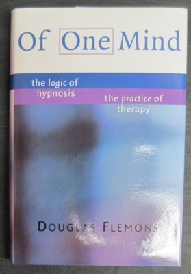 Of One Mind: The Logic of Hypnosis. The Practice of Therapy