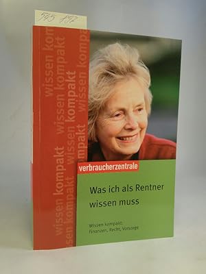 Was ich als Rentner wissen muss [Neubuch] Wissen kompakt: Finanzen, Recht, Vorsorge