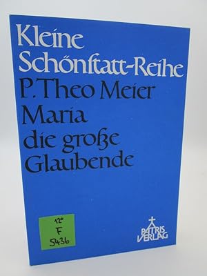 Bild des Verkufers fr Maria, die groe Glaubende. (= Kleine Schnstatt-Reihe). zum Verkauf von Antiquariat Bookfarm