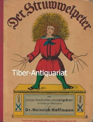 Der Struwwelpeter. Oder lustige Geschichten und drollige Bilder für Kinder von 3 bis 6 Jahren.