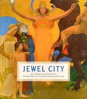 Seller image for Jewel City: Art from San Francisco's Panama-Pacific International Exhibition for sale by LEFT COAST BOOKS