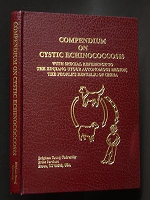 Compendium on Cystic Echinococcosis with Special Reference to the Xinjiang Uygur Autonomous Regio...