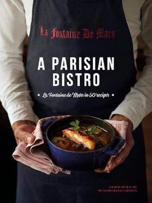 Image du vendeur pour A Parisian Bistro: La Fontaine de Mars in 50 Recipes by Maslakian, C©cile [Paperback ] mis en vente par booksXpress
