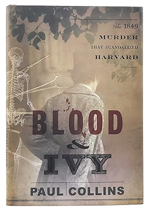 Blood and Ivy: The 1849 Murder That Scandalized Harvard