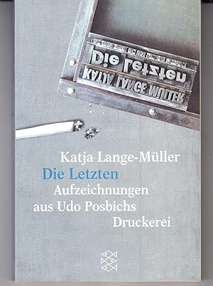Seller image for Die Letzten: Aufzeichnungen aus Udo Posbichs Druckerei for sale by Adventures Underground