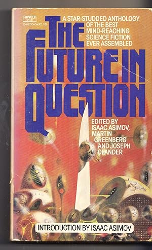 Seller image for The Future in Question: A Star-Studded Anthology of the Best Mind-Reaching Science Fiction Ever Assembled for sale by Adventures Underground