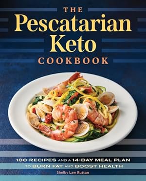 Seller image for Pescatarian Keto Cookbook : 100 Recipes and a 14-day Meal Plan to Burn Fat and Boost Health for sale by GreatBookPrices