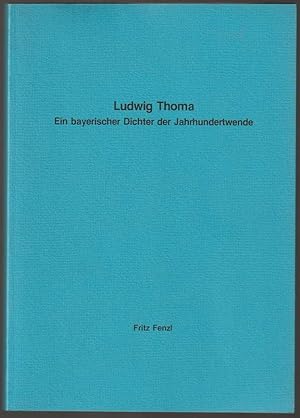 Ludwig Thoma. Ein bayerischer Dichter der Jahrhundertwende.
