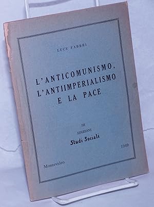 Imagen del vendedor de L'anticomunismo, l'antiimperialismo e la pace a la venta por Bolerium Books Inc.